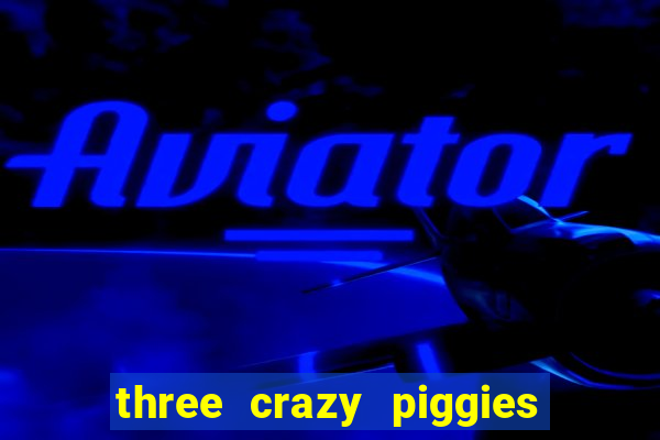 three crazy piggies onde jogar